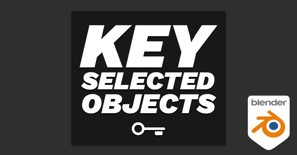 Blender插件-物体关键帧设置工具 Key Selected Objects V1.3.25